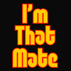 I'm THAT mate Design