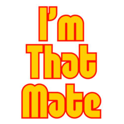 I'm THAT mate Design