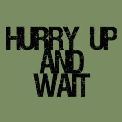 Hurry up & Wait Design