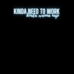 Men's Kinda Need To Work Design