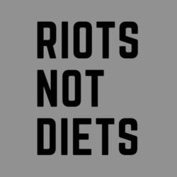 Riots Not Diets Design
